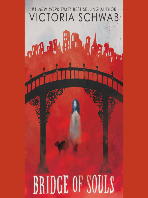 Title details for Bridge of Souls (City of Ghosts #3) (Unabridged edition) by Victoria Schwab - Wait list